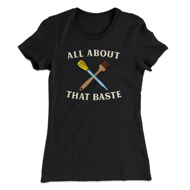 All About That Baste Funny Thanksgiving Women's T-Shirt