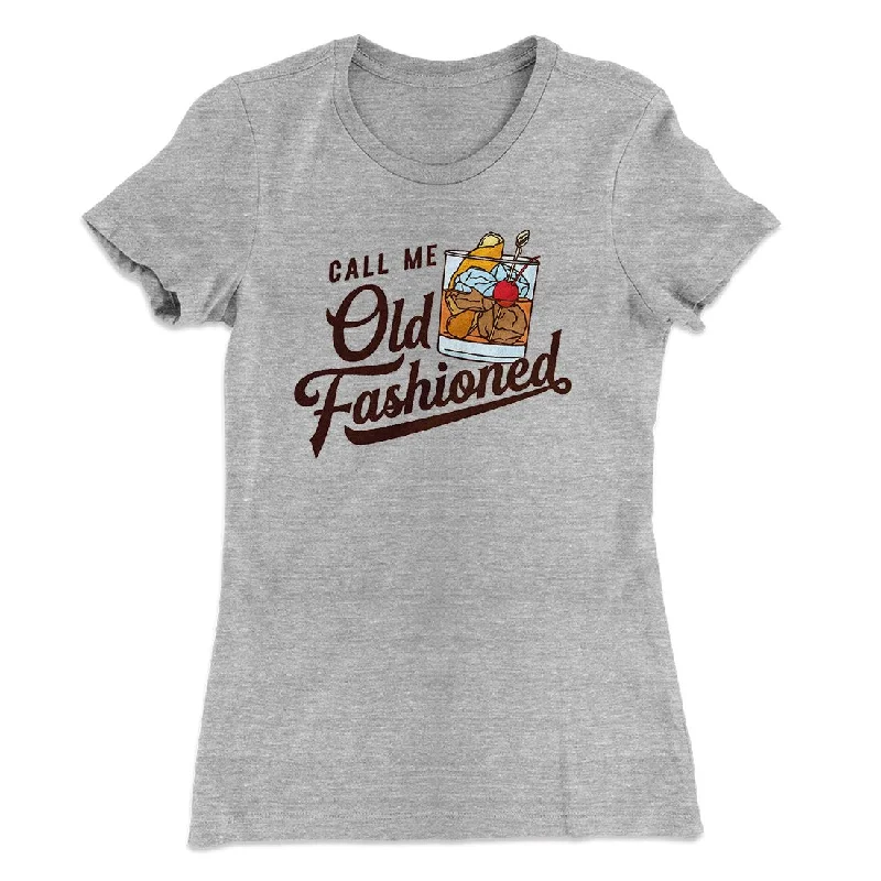 Call Me Old Fashioned Women's T-Shirt