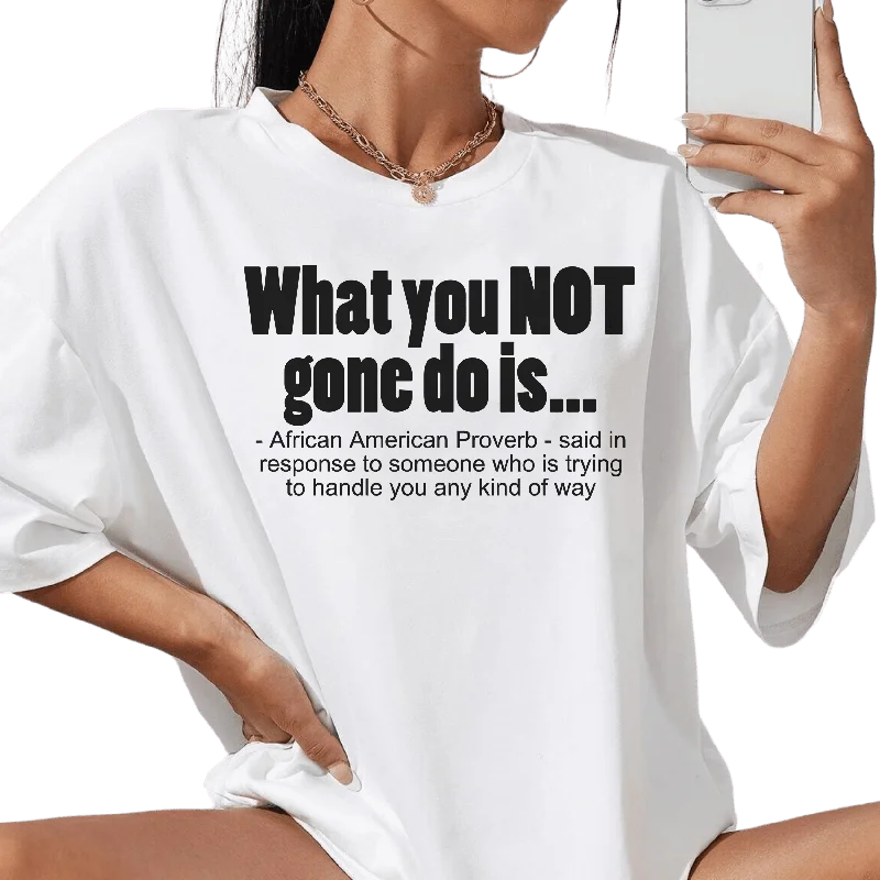 U Not Gone Do Women's T-Shirt