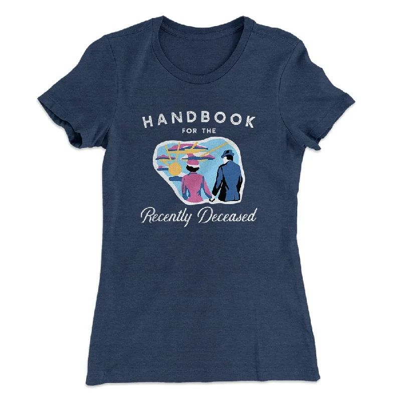 Handbook for the Recently Deceased Women's T-Shirt