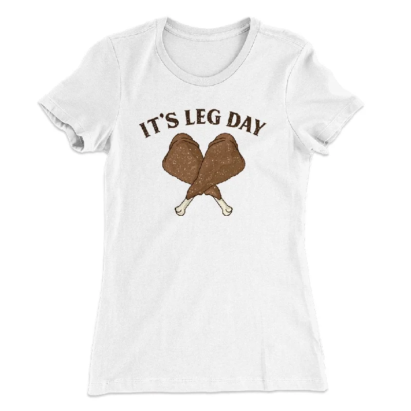 It's Leg Day Funny Thanksgiving Women's T-Shirt