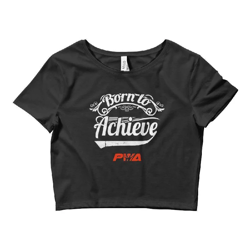 Born To Achieve Crop Tee